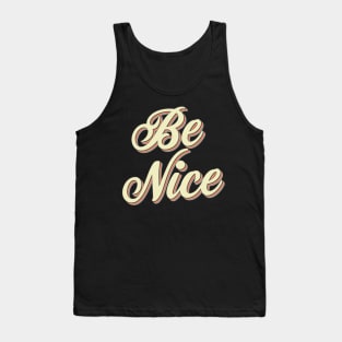 Be Nice Tank Top